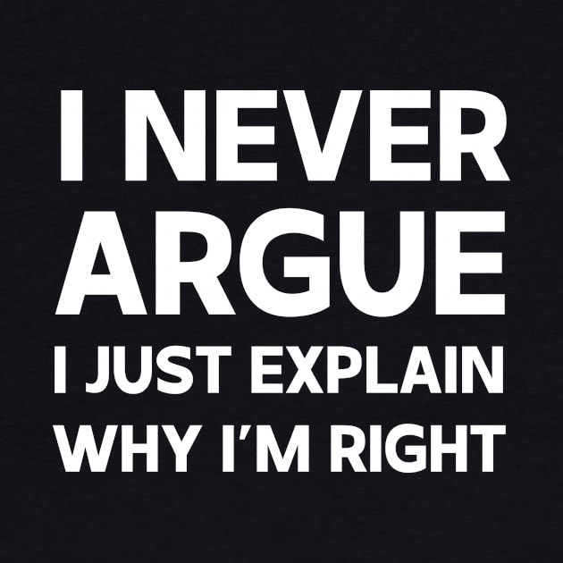 i never argue i just explain by WilliamHoraceBatezell